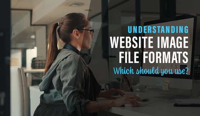 Understanding Website Image File Formats: Which should you use?